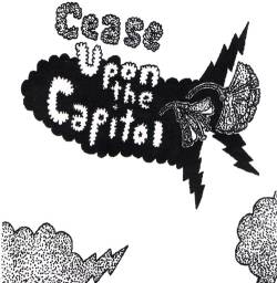 Cease Upon The Capitol : Cease Upon the Capitol (Single)